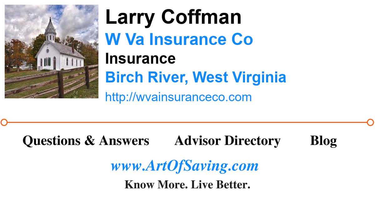 Larry Coffman W Va Insurance Co Birch River West Virginia 26610 Art Of Saving