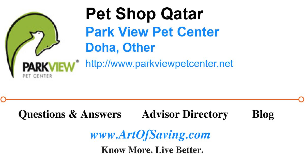 Pet Shop Qatar Park View Pet Center Doha Other Art Of Saving